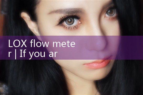 LOX flow meter|thermal flow meter